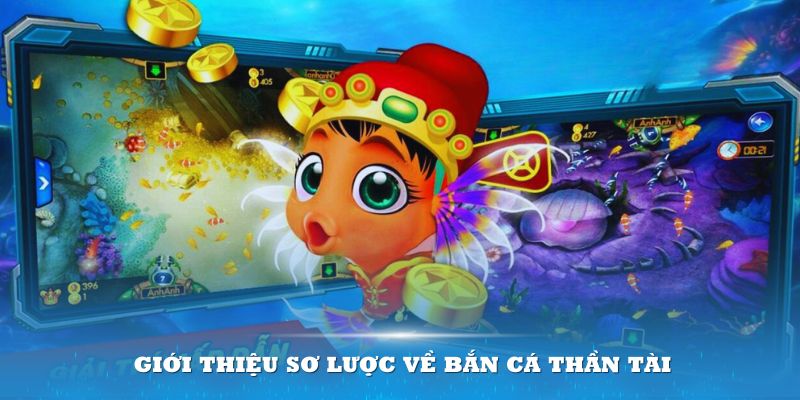 Giới thiệu sơ lược về Bắn cá thần tài